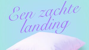 Een zachte landing